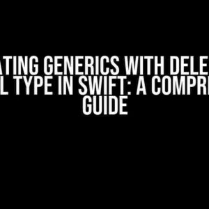 Creating Generics with Delegate Protocol Type in Swift: A Comprehensive Guide