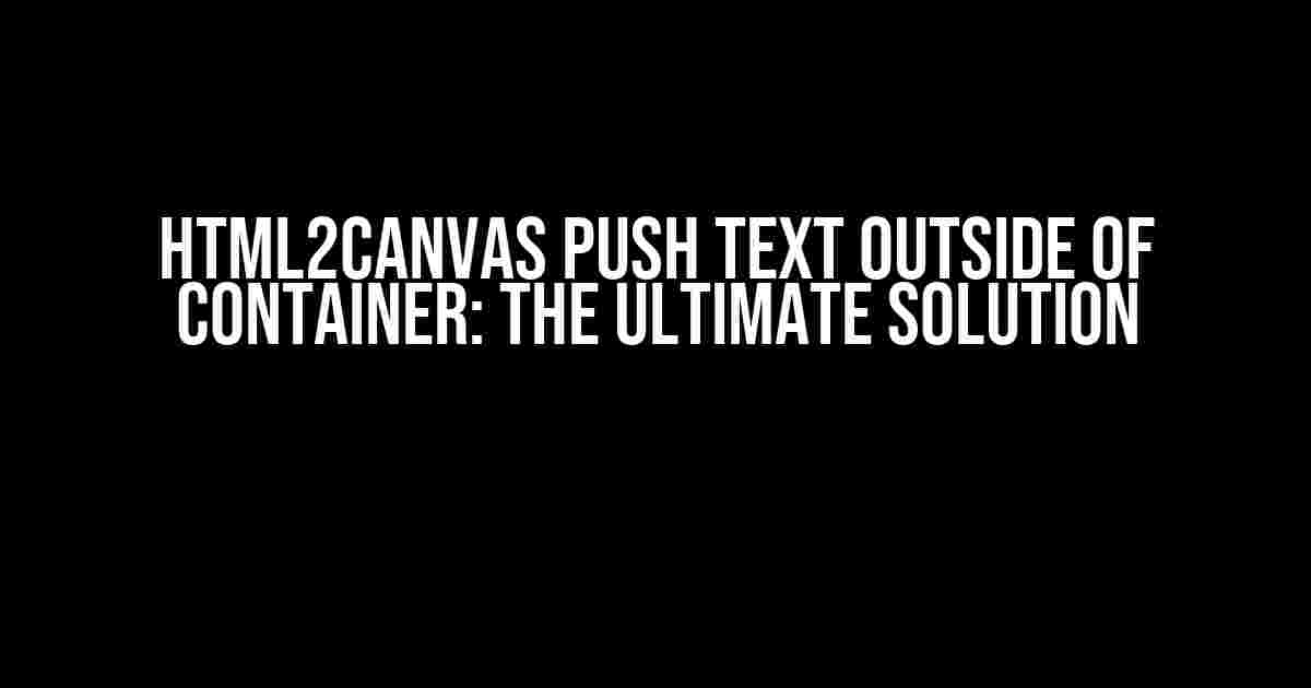 Html2canvas Push Text Outside of Container: The Ultimate Solution