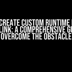 I Can’t Create Custom Runtime Builder with Jlink: A Comprehensive Guide to Overcome the Obstacle