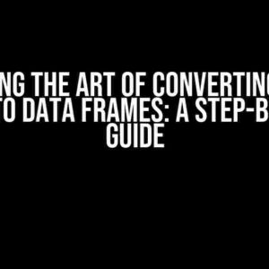 Mastering the Art of Converting Nested Lists to Data Frames: A Step-by-Step Guide